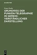 E-Book (pdf) Grundriß der Funken-Telegraphie in gemeinverständlicher Darstellung von Franz Fuchs