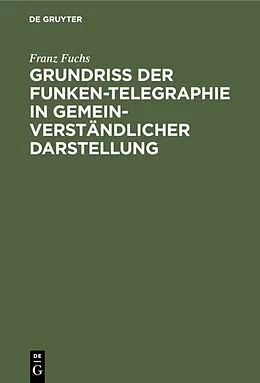 E-Book (pdf) Grundriß der Funken-Telegraphie in gemeinverständlicher Darstellung von Franz Fuchs
