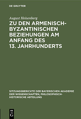 E-Book (pdf) Zu den armenisch-byzantinischen Beziehungen am Anfang des 13. Jahrhunderts von August Heisenberg