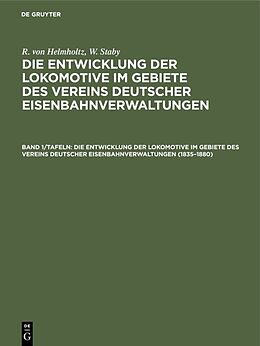 E-Book (pdf) R. von Helmholtz; W. Staby: Die Entwicklung der Lokomotive im Gebiete... / 18351880 von R. von Helmholtz, W. Staby