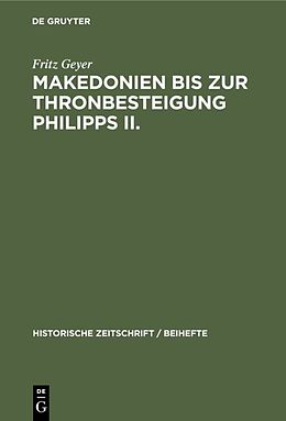 Fester Einband Makedonien bis zur Thronbesteigung Philipps II. von Fritz Geyer