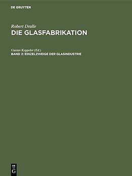 Fester Einband Robert Dralle: Die Glasfabrikation / Einzelzweige der Glasindustrie von 