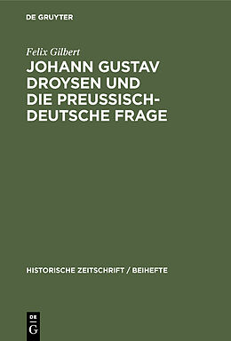 E-Book (pdf) Johann Gustav Droysen und die preussisch-deutsche Frage von Felix Gilbert
