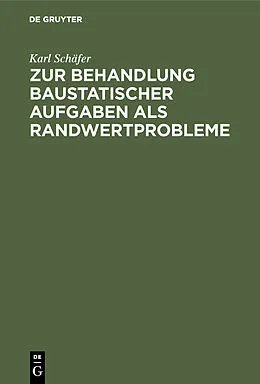 E-Book (pdf) Zur Behandlung baustatischer Aufgaben als Randwertprobleme von Karl Schäfer