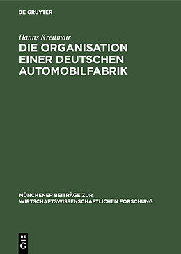 E-Book (pdf) Die Organisation einer deutschen Automobilfabrik von Hanns Kreitmair