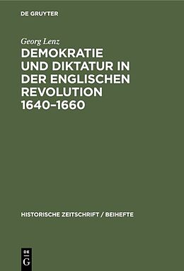 Fester Einband Demokratie und Diktatur in der englischen Revolution 16401660 von Georg Lenz
