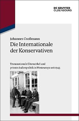 Fester Einband Die Internationale der Konservativen von Johannes Großmann