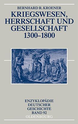 E-Book (pdf) Kriegswesen, Herrschaft und Gesellschaft 1300-1800 von Bernhard R. Kroener