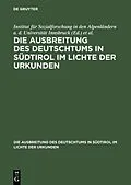 PDF Ausbreitung des Deutschtums im Gebiete von Bozen und Meran, Teil 2: Urkundenbeilagen und Nachträge von 