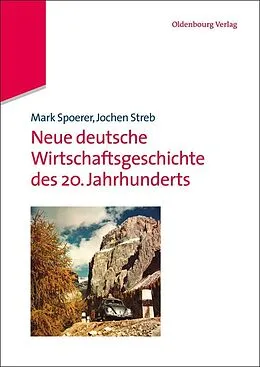PDF Neue deutsche Wirtschaftsgeschichte des 20. Jahrhunderts von Mark Spoerer, Jochen Streb