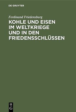 E-Book (pdf) Kohle und Eisen im Weltkriege und in den Friedensschlüssen von Ferdinand Friedensburg
