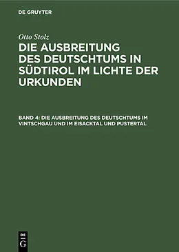 E-Book (pdf) Die Ausbreitung des Deutschtums im Vintschgau und im Eisacktal und Pustertal von Otto Stolz