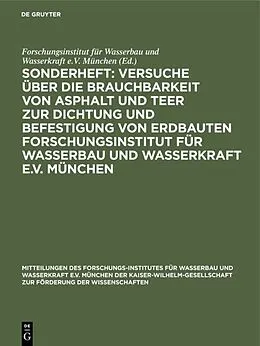 E-Book (pdf) Sonderheft: Versuche über die Brauchbarkeit von Asphalt und Teer zur Dichtung und Befestigung von Erdbauten Forschungsinstitut für Wasserbau und Wasserkraft e.V. München von 