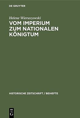 E-Book (pdf) Vom Imperium zum Nationalen Königtum von Helene Wieruszowski