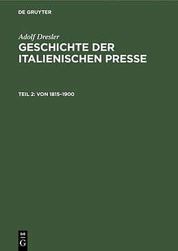 Fester Einband Adolf Dresler: Geschichte der italienischen Presse / Von 18151900 von Adolf Dresler