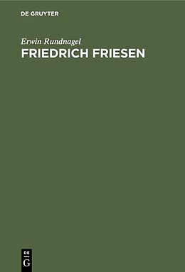 Fester Einband Friedrich Friesen von Erwin Rundnagel