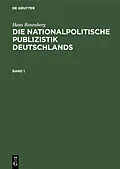 E-Book (pdf) Die nationalpolitische Publizistik Deutschlands. Band 1 von Hans Rosenberg