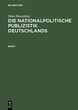 E-Book (pdf) Die nationalpolitische Publizistik Deutschlands. Band 1 von Hans Rosenberg
