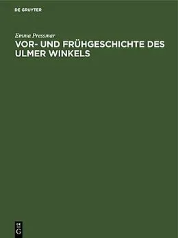 E-Book (pdf) Vor- und Frühgeschichte des Ulmer Winkels von Emma Pressmar