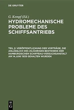 E-Book (pdf) Veröffentlichung der Vorträge, die anläßlich des 25jährigen Bestehens der Hamburgischen Schiffbau-Versuchsanstalt am 14.Juni 1939 gehalten wurden von G. Kempf