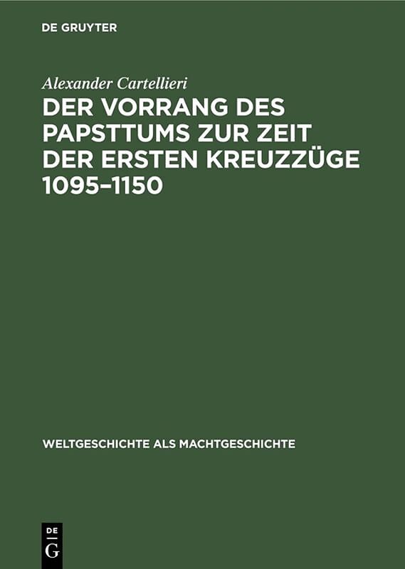 Der Vorrang des Papsttums zur Zeit der ersten Kreuzzüge 10951150