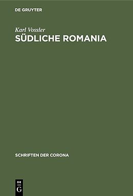 Fester Einband Südliche Romania von Karl Vossler