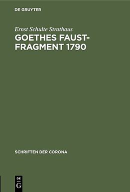 E-Book (pdf) Goethes Faust-Fragment 1790 von Ernst Schulte Strathaus