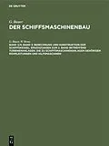 E-Book (pdf) Band 3: Berechnung und Konstruktion der Schiffskessel. Ergänzungen zum 2. Band betreffend Turbinenanlagen. Die zu Schiffsmaschinenanlagen gehörigen Rohrleitungen und Hilfsmaschinen von G. Bauer, W. Brose