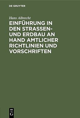 E-Book (pdf) Einführung in den Straßen- und Erdbau an Hand amtlicher Richtlinien und Vorschriften von Hans Albrecht