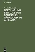 E-Book (pdf) Geltung und Einfluss der deutschen Pädagogik im Ausland von Friedrich Schneider