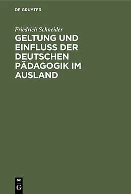 E-Book (pdf) Geltung und Einfluss der deutschen Pädagogik im Ausland von Friedrich Schneider