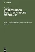 PDF Die wichtigsten Lehren der höheren Dynamik von Aug. Föppl