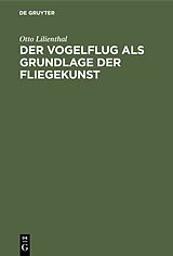 Fester Einband Der Vogelflug als Grundlage der Fliegekunst von Otto Lilienthal