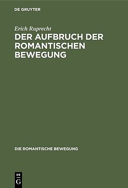Fester Einband Der Aufbruch der romantischen Bewegung von Erich Ruprecht