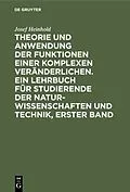 E-Book (pdf) Theorie und Anwendung der Funktionen einer komplexen Veränderlichen. Ein Lehrbuch für Studierende der Naturwissenschaften und Technik, Erster Band von Josef Heinhold