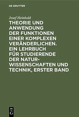 E-Book (pdf) Theorie und Anwendung der Funktionen einer komplexen Veränderlichen. Ein Lehrbuch für Studierende der Naturwissenschaften und Technik, Erster Band von Josef Heinhold