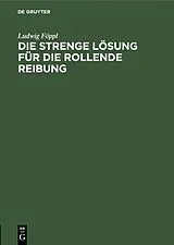 E-Book (pdf) Die strenge Lösung für die rollende Reibung von Ludwig Föppl