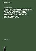 E-Book (pdf) Destillier-Rektifizier-Anlagen und ihre wärmetechnische Berechnung von Joseph Jacobs