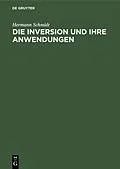 E-Book (pdf) Die Inversion und ihre Anwendungen von Hermann Schmidt