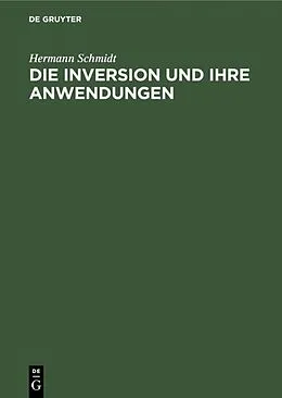 E-Book (pdf) Die Inversion und ihre Anwendungen von Hermann Schmidt