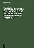 E-Book (pdf) Untersuchungen zum Verschleiss im Zylinder von Verbrennungs-Motoren von Karl A. Holzer