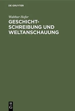 PDF Geschichtschreibung und Weltanschauung von Walther Hofer