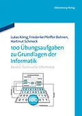 E-Book (pdf) 100 Übungsaufgaben zu Grundlagen der Informatik von Friederike Pfeiffer-Bohnen, Hartmut Schmeck