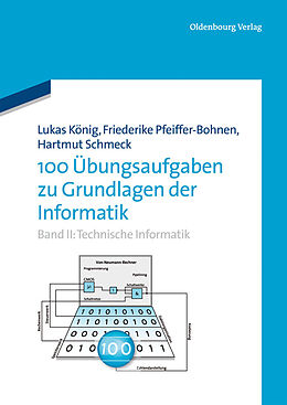 E-Book (pdf) 100 Übungsaufgaben zu Grundlagen der Informatik von Friederike Pfeiffer-Bohnen, Hartmut Schmeck