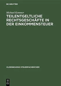 PDF Teilentgeltliche Rechtsgeschäfte in der Einkommensteuer von Michael Kemmer