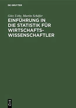 E-Book (pdf) Einführung in die Statistik für Wirtschaftswissenschaftler von Götz Uebe, Martin Schäfer
