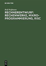 E-Book (pdf) Rechnerentwurf: Rechenwerke, Mikroprogrammierung, RISC von Rolf Hoffmann
