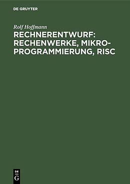 E-Book (pdf) Rechnerentwurf: Rechenwerke, Mikroprogrammierung, RISC von Rolf Hoffmann