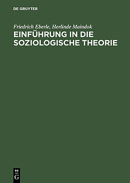 E-Book (pdf) Einführung in die soziologische Theorie von Friedrich Eberle, Herlinde Maindok