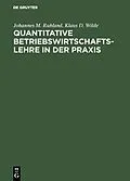 E-Book (pdf) Quantitative Betriebswirtschaftslehre in der Praxis von Johannes M. Ruhland, Klaus D. Wilde